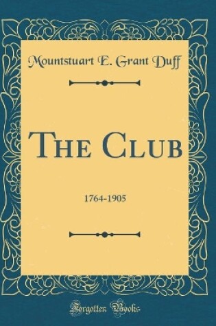 Cover of The Club: 1764-1905 (Classic Reprint)