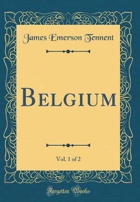 Book cover for Belgium, Vol. 1 of 2 (Classic Reprint)