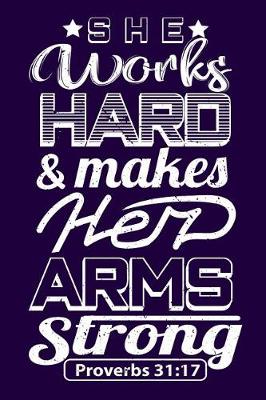 Book cover for She Works Hard & Makes Her Arms Strong Proverbs 31