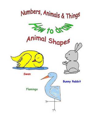 Book cover for Numbers, Animals & Things (How to draw animal shapes)