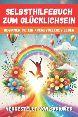 Book cover for Ein Selbsthilfebuch zum Glücklichsein