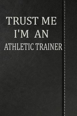 Book cover for Trust Me I'm an Athletic Trainer