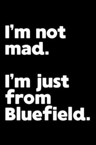 Cover of I'm not mad. I'm just from Bluefield.