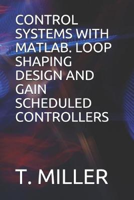 Book cover for Control Systems with Matlab. Loop Shaping Design and Gain Scheduled Controllers