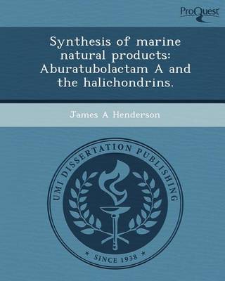 Book cover for Synthesis of Marine Natural Products: Aburatubolactam A and the Halichondrins