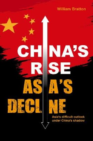 Cover of China’s Rise, Asia’s Decline