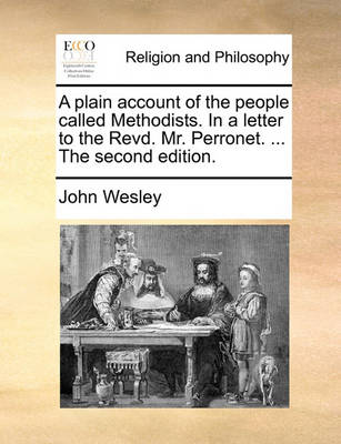 Book cover for A Plain Account of the People Called Methodists. in a Letter to the Revd. Mr. Perronet. ... the Second Edition.