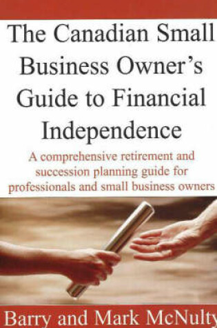 Cover of Canadian Small Business Owners Guide to Financial Independence