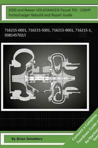 Cover of 2000 and Newer VOLKSWAGEN Passat TDI - 130HP Turbocharger Rebuild and Repair Gui