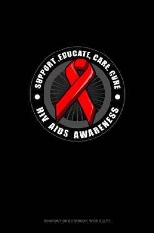 Cover of Support, Educate, Care, Cure HIV AIDS Awareness