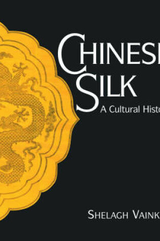 Cover of Chinese Silk: A Cultural History