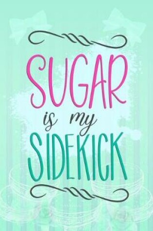 Cover of Sugar Is My Sidekick