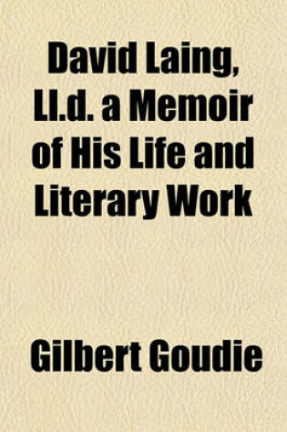 Cover of David Laing, LL.D. a Memoir of His Life and Literary Work