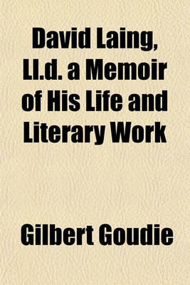 Book cover for David Laing, LL.D. a Memoir of His Life and Literary Work