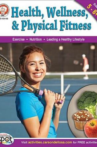 Cover of Health, Wellness, and Physical Fitness, Grades 5 - 8