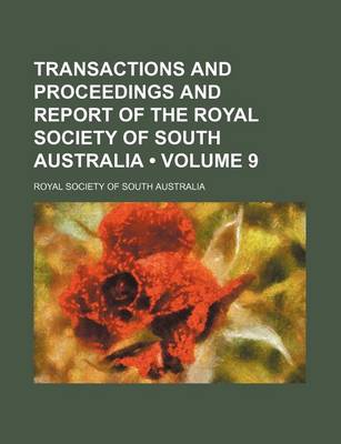 Book cover for Transactions and Proceedings and Report of the Royal Society of South Australia (Volume 9)