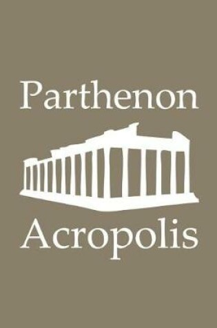 Cover of Parthenon in Acropolis - Lined Notebook with Khaki Cover