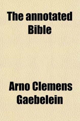 Cover of The Annotated Bible (Volume 6); The Holy Scriptures Analyzed and Annotated