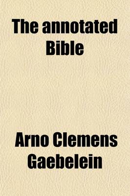 Book cover for The Annotated Bible (Volume 6); The Holy Scriptures Analyzed and Annotated