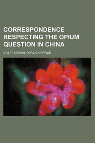 Cover of Correspondence Respecting the Opium Question in China