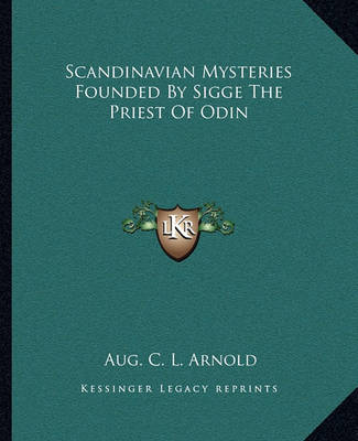 Book cover for Scandinavian Mysteries Founded By Sigge The Priest Of Odin