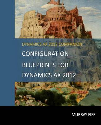 Book cover for Configuration Blueprints For Dynamics AX 2012