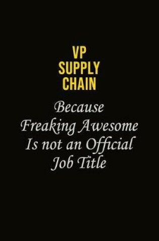 Cover of VP Supply Chain Because Freaking Awesome Is Not An Official Job Title