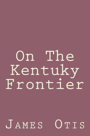 Cover of On The Kentuky Frontier