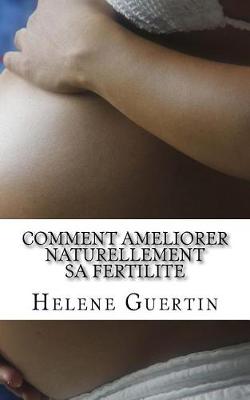 Book cover for Comment ameliorer naturellement sa fertilite