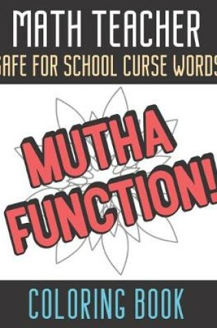 Cover of Math Teacher Safe For School Curse Words Coloring Book