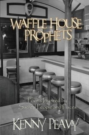 Cover of Waffle House Prophets, Poems Inspired by Sacred People and Places