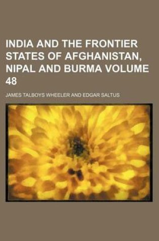 Cover of India and the Frontier States of Afghanistan, Nipal and Burma Volume 48