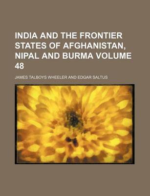 Book cover for India and the Frontier States of Afghanistan, Nipal and Burma Volume 48