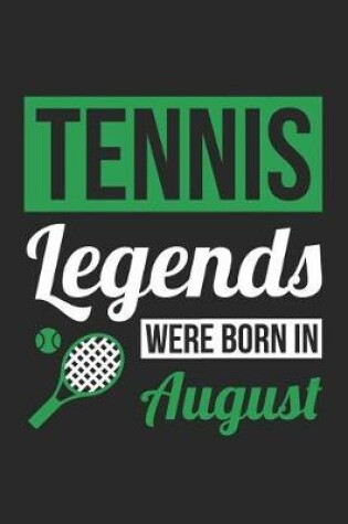 Cover of Tennis Notebook - Tennis Legends Were Born In August - Tennis Journal - Birthday Gift for Tennis Player