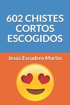 Book cover for 602 Chistes Cortos Escogidos