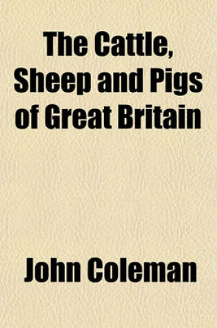Cover of The Cattle, Sheep and Pigs of Great Britain