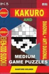 Book cover for 200 Kakuro and 200 Even-Odd Sudoku Diagonal + Anti Diagonal Medium Game Puzzles.