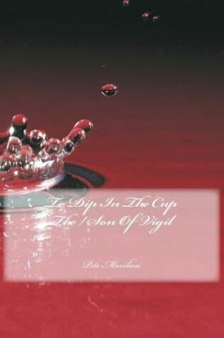 Cover of To Dip In The Cup The / Son Of Vigil