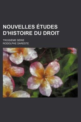 Cover of Nouvelles Etudes D'Histoire Du Droit; Troisieme Serie