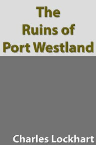 Cover of The Ruins of Port Westland