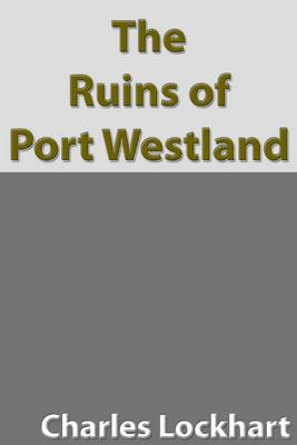 Book cover for The Ruins of Port Westland