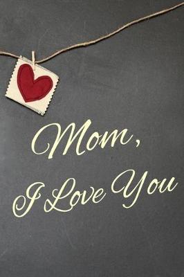 Book cover for Mom, I Love You