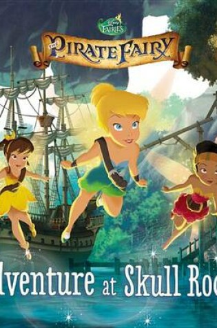 Cover of Disney Fairies: The Pirate Fairy: Adventure at Skull Rock