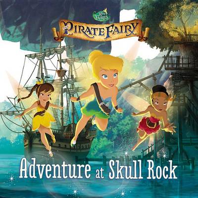 Book cover for Disney Fairies: The Pirate Fairy: Adventure at Skull Rock