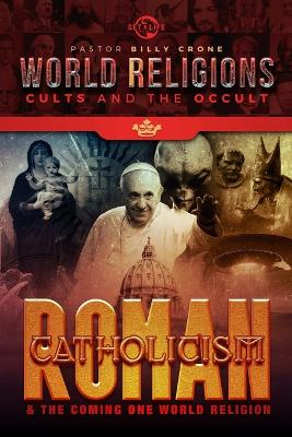 Book cover for Roman Catholicism & the Coming One World Religion