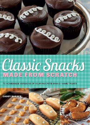 Book cover for Classic Snacks Made from Scratch