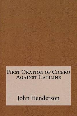 Book cover for First Oration of Cicero Against Catiline