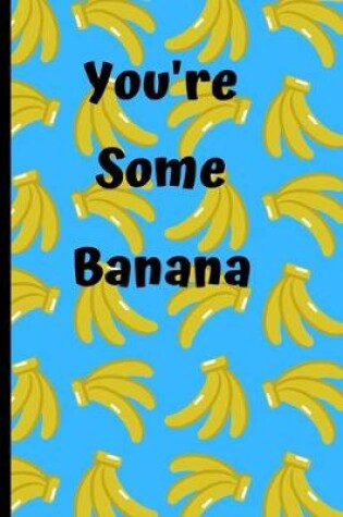 Cover of You're Some Banana