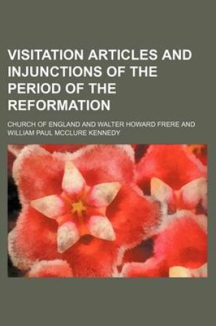 Cover of Visitation Articles and Injunctions of the Period of the Reformation (Volume 2)
