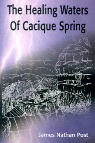 Cover of The Healing Waters of Cacique Spring